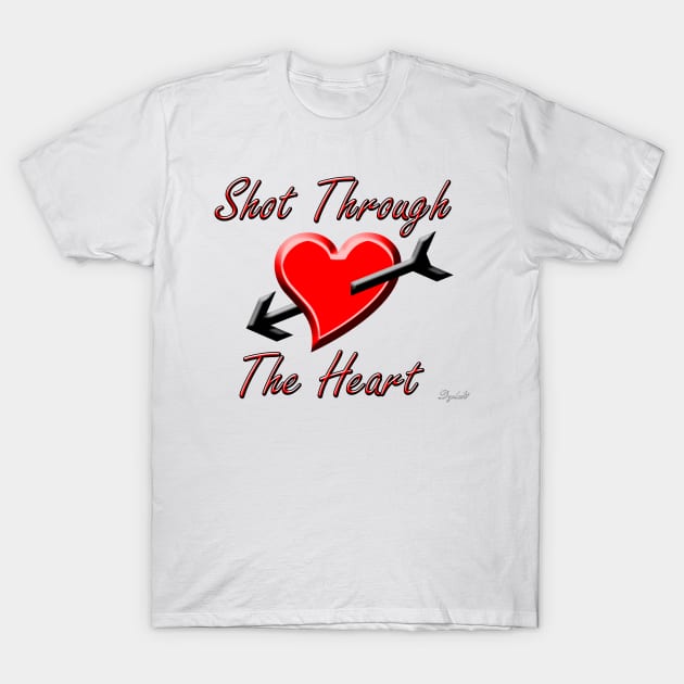 Shot Through The Heart T-Shirt by DylanArtNPhoto